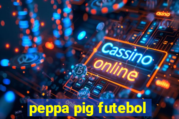 peppa pig futebol